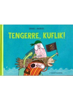 Dániel András - Tengerre, kuflik! Dániel András - Tengerre, kuflik!, Budapest 2018 antikvár könyv