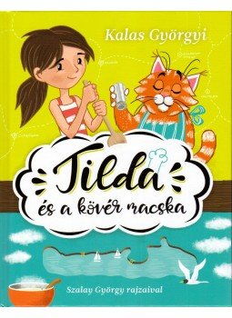 Kalas Györgyi - Tilda és a kövér macska Kalas Györgyi - Tilda és a kövér macska, Budapest 2018 antikvár könyv