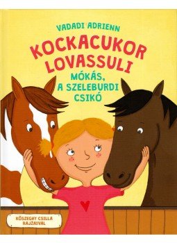 Vadadi Adrienn - Kockacukor lovassuli - Mókás, a szeleburdi csikó Vadadi Adrienn - Kockacukor lovassuli - Mókás, a szeleburdi csikó, Budapest 2018 antikvár könyv