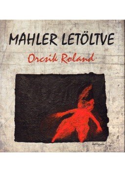 Orcsik Roland - Mahler letöltve Orcsik Roland - Mahler letöltve, Pozsony 2011 antikvár könyv