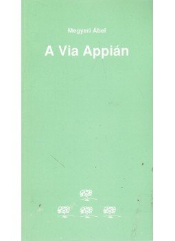 Megyeri Ábel - A Via Appián Megyeri Ábel - A Via Appián, Budapest 1995 antikvár könyv