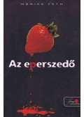 FETH, MONIKA - Az eperszedő