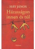 Háy János - Házasságon innen és túl