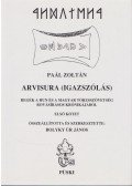 Paál Zoltán,Bolyky Úr János (összeáll., szerk.) - Arvisura (Igazszólás) I-II.