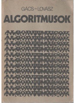 Lovász László, Gács Péter - Algoritmusok Lovász László, Gács Péter - Algoritmusok, Budapest 1989 antikvár könyv