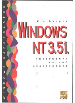 Kis Balázs - Windows NT 3.51. Kis Balázs - Windows NT 3.51., Bicske 1996 antikvár könyv