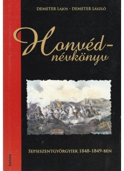 Demeter Lajos, Demeter László - Honvéd-névkönyv Demeter Lajos, Demeter László - Honvéd-névkönyv, Barót 2008 antikvár könyv