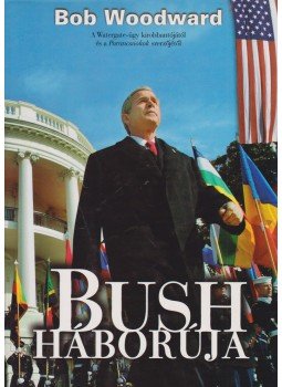 Bob Woodward - Bush háborúja Bob Woodward - Bush háborúja, Budapest 2003 antikvár könyv