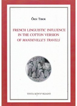 Őrsi Tibor - French Linguistic Influence in the Cotton Version of Mandeville's Travels (dedikált), Budapest 2006 antikvár könyv