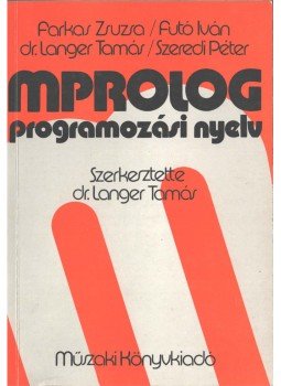 Farkas Zsuzsa, Futó Iván, Langer Tamás, Szeredi Péter - MPROLOG programozási nyelv, Budapest 1989 antikvár könyv