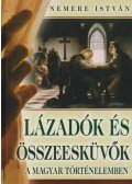 Nemere István - Lázadók és összeesküvők a magyar történelemben