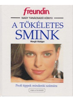 Rüdiger, Margit - A tökéletes smink Rüdiger, Margit - A tökéletes smink, Debrecen 1994 antikvár könyv