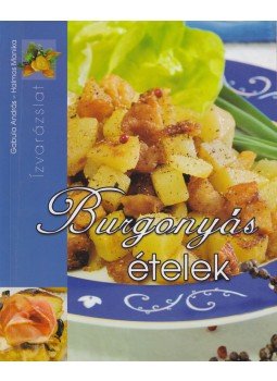 Halmos Monika, Gabula András - Burgonyás ételek Halmos Monika, Gabula András - Burgonyás ételek, 2006 antikvár könyv