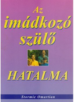 Omartian, Stormie - Az imádkozó szülő hatalma, Budapest 2001 antikvár könyv
