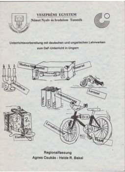 Agnes Csukás, Heide R. Bakai - Unterrichtsvorbereitung mit deutschen und ungarischen Lehrwerken zum DaF-Unterricht in Ungarn, Veszprém 1995 antikvár könyv