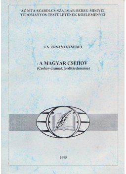 Cs. Jónás Erzsébet - A magyar Csehov (dedikált), Nyíregyháza 1995 antikvár könyv