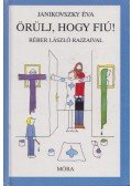 Janikovszky Éva - Örülj, hogy fiú!