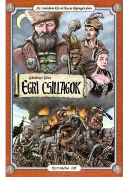 Gárdonyi Géza, Cs. Horváth Tibor - Egri csillagok Gárdonyi Géza, Cs. Horváth Tibor - Egri csillagok, 2011 antikvár könyv