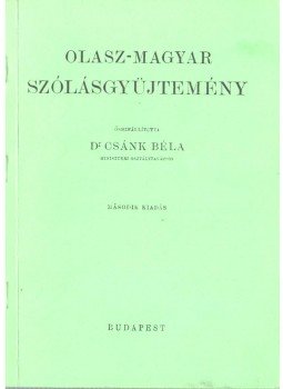 Dr. Csánk Béla - Olasz-magyar szólásgyűjtemény Dr. Csánk Béla - Olasz-magyar szólásgyűjtemény, Budapest 1991 antikvár könyv