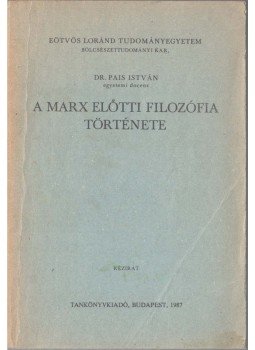 Pais István - A Marx előtti filozófia története, Budapest 1987 antikvár könyv