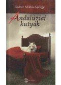 Száraz Miklós György - Andalúziai kutyák
