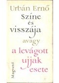 Urbán Ernő - Színe és visszája avagy a levágott ujjak esete