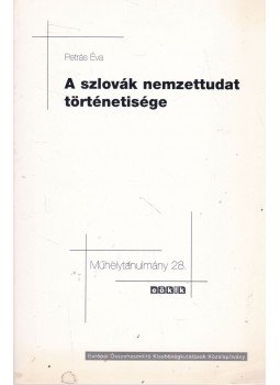 Petrás Éva - A szlovák nemzettudat történetisége Petrás Éva - A szlovák nemzettudat történetisége, Budapest 2007 antikvár könyv