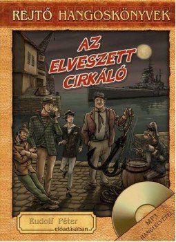 Rejtő Jenő - Az elveszett cirkáló - Hangoskönyv melléklettel Rejtő Jenő - Az elveszett cirkáló - Hangoskönyv melléklettel, Budapest 2018 antikvár könyv
