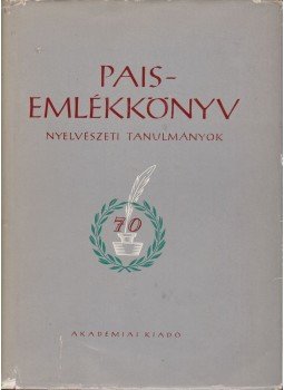 Bárczi Géza, Benkő Loránd - Pais-emlékkönyv Bárczi Géza, Benkő Loránd - Pais-emlékkönyv, Budapest 1956 antikvár könyv