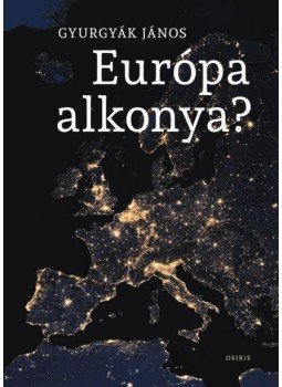 Gyurgyák János - Európa alkonya? Gyurgyák János - Európa alkonya?, Budapest 2018 antikvár könyv