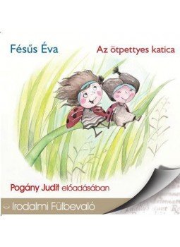 Fésüs Éva - AZ ÖTPETTYES KATICA Fésüs Éva - AZ ÖTPETTYES KATICA, null 2018 antikvár könyv