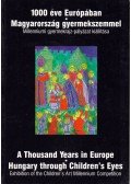 Dombyné Szántó Melánia (összeáll.),Juhász Gábor,Kerékgyártó István - 1000 éve Európában - Magyarország gyermekszemmel