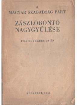  - A Magyar Szabadság Párt zászlóbontó nagygyűlése, Budapest 1946 antikvár könyv