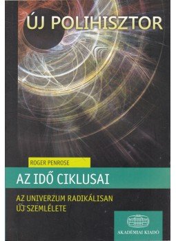 Roger Penrose - Az idő ciklusai Roger Penrose - Az idő ciklusai, Budapest 2011 antikvár könyv