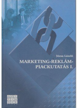 Józsa László - Marketing-reklám-piackutatás I. Józsa László - Marketing-reklám-piackutatás I., 2003 antikvár könyv