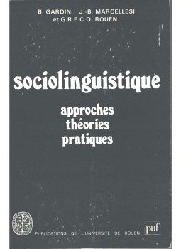 Bernard Gardin, Jean-Baptiste Marcellesi - Sociolinguistique Tome I Bernard Gardin, Jean-Baptiste Marcellesi - Sociolinguistique Tome I, 1980 antikvár könyv