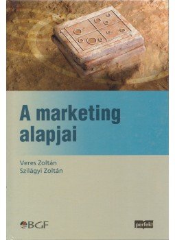 Szilágyi Zoltán, Veres Zoltán - A marketing alapjai Szilágyi Zoltán, Veres Zoltán - A marketing alapjai, Budapest 0 antikvár könyv