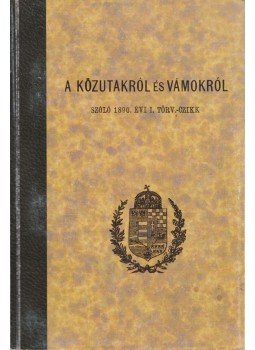  - A közutakról és vámokról szóló 1890. évi I. törv.-czikk (reprint),  0 antikvár könyv