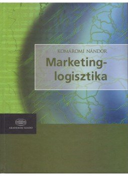 Komáromi Nándor - Marketinglogisztika Komáromi Nándor - Marketinglogisztika, Budapest 2006 antikvár könyv