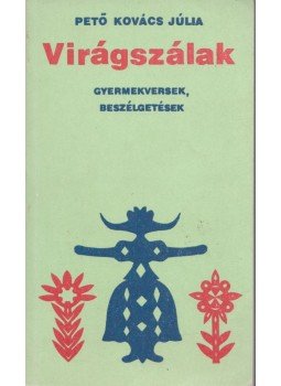 Pető Kovács Júlia - Virágszálak Pető Kovács Júlia - Virágszálak, 1991 antikvár könyv