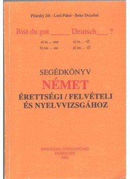Jirí, Pilarsky, Lieli Pálné, Beke Dezsőné - Segédkönyv német érettségi felvételi és nyelvvizsgához Jirí, Pilarsky, Lieli Pálné, Beke Dezsőné - Segédkönyv német érettségi felvételi és nyelvvizsgához, Debrecen 1994 antikvár könyv