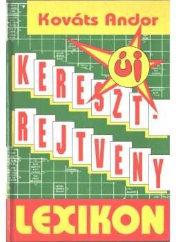 Kováts Andor - Keresztrejtvény lexikon 2. Kováts Andor - Keresztrejtvény lexikon 2., Debrecen 1997 antikvár könyv