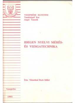 Némethné Hock Ildikó - Idegen nyelvi mérés- és vizsgatechnika Némethné Hock Ildikó - Idegen nyelvi mérés- és vizsgatechnika, 1993 antikvár könyv