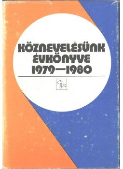 Zibolen Endre, Jáki László - Köznevelésünk évkönyve 1979-1980 Zibolen Endre, Jáki László - Köznevelésünk évkönyve 1979-1980, Budapest 1981 antikvár könyv