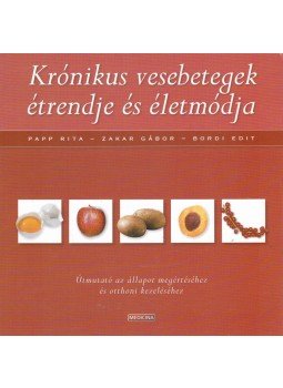 Papp Rita, Bordi Edit, Zakar Gábor - Krónikus vesebetegek étrendje és életmódja, Budapest 2004 antikvár könyv