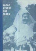 Jókai Mária,Lyachovics Józsefné,Szabó Kálmánné - Zobor vidéki női ingek hímzése