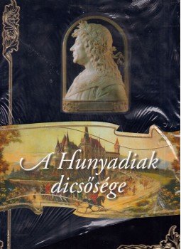 Bánhegyi Ferenc - A Hunyadiak dicsősége Bánhegyi Ferenc - A Hunyadiak dicsősége, Celldömölk 2008 antikvár könyv