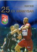 Donát Tamás - 25 év aranyban