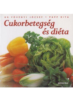 Papp Rita, Fövényi József dr. - Cukorbetegség és diéta Papp Rita, Fövényi József dr. - Cukorbetegség és diéta, Budapest 2006 antikvár könyv