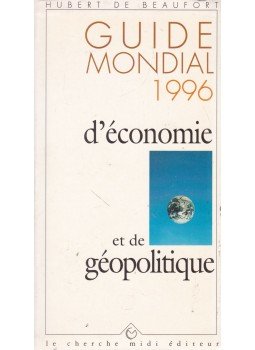 Hubert de Beaufort - Guide mondial 1996 d'économie et de géopolitique Hubert de Beaufort - Guide mondial 1996 d'économie et de géopolitique, Paris 1995 antikvár könyv